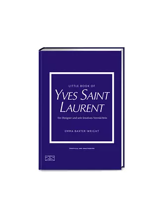SUITE | Buch - LITTLE BOOK OF YVES SAINT LAURENT Ein Designer und sein kreatives Vermächtnis Baxter-Wright Emma | 